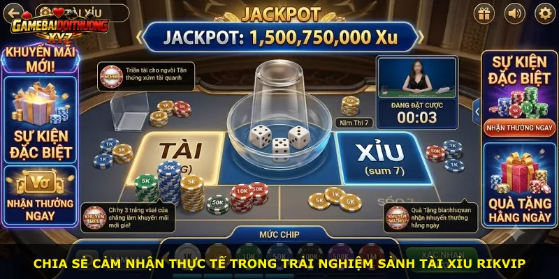 Chia sẻ cảm nhận thực tế trong trải nghiệm sảnh Tài Xỉu Rikvip